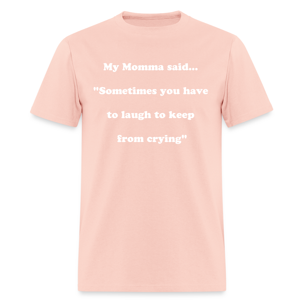 Sometimes you have to laugh to keep from crying - blush pink 