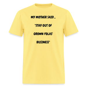 STAY OUT OF GROWN FOLKS' BUSINESS - cornsilk