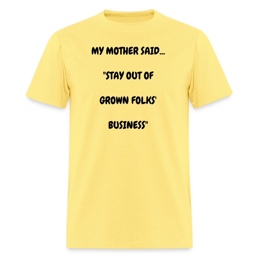 STAY OUT OF GROWN FOLKS' BUSINESS - cornsilk