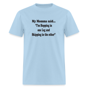 I'M HOPPING IN ONE LEG AND SKIPPING IN THE OTHER - powder blue