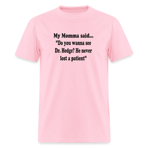Do you wanna see Dr. Hedge? He never lost a patient - pink