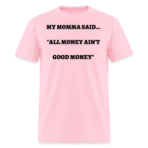 All Money Ain't Good Money - pink