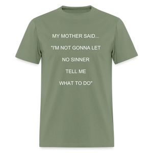 I'M NOT GONNA LET NO SINNER TELL ME WHAT TO DO - military green