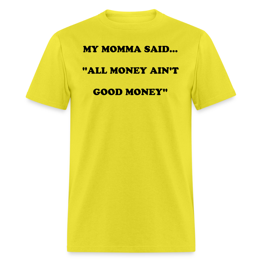 ALL MONEY AIN'T GOOD MONEY - yellow