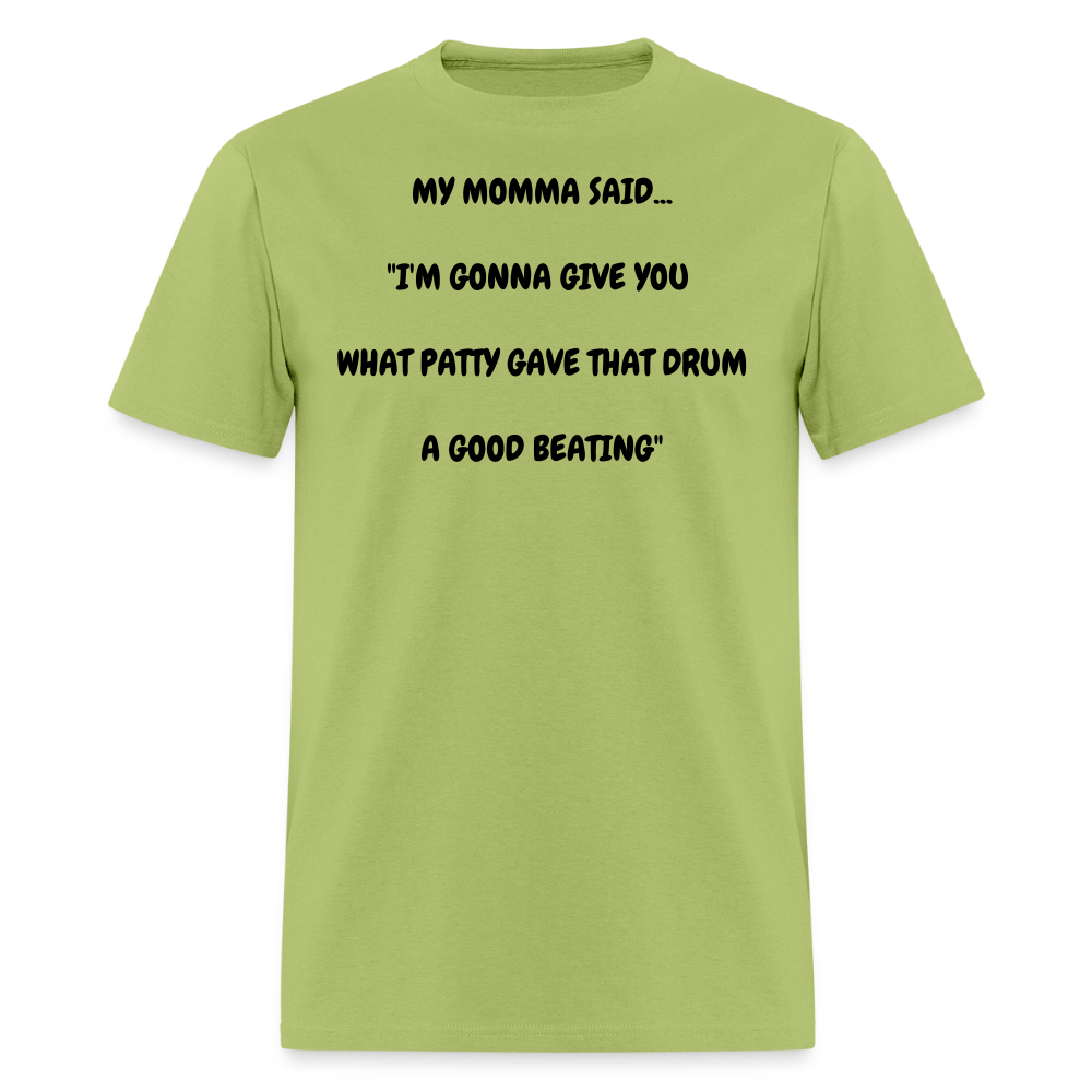 I'M GONNA GIVE YOU WHAT PATTY GAVE THAT DRUM A GOOD BEATING - kiwi