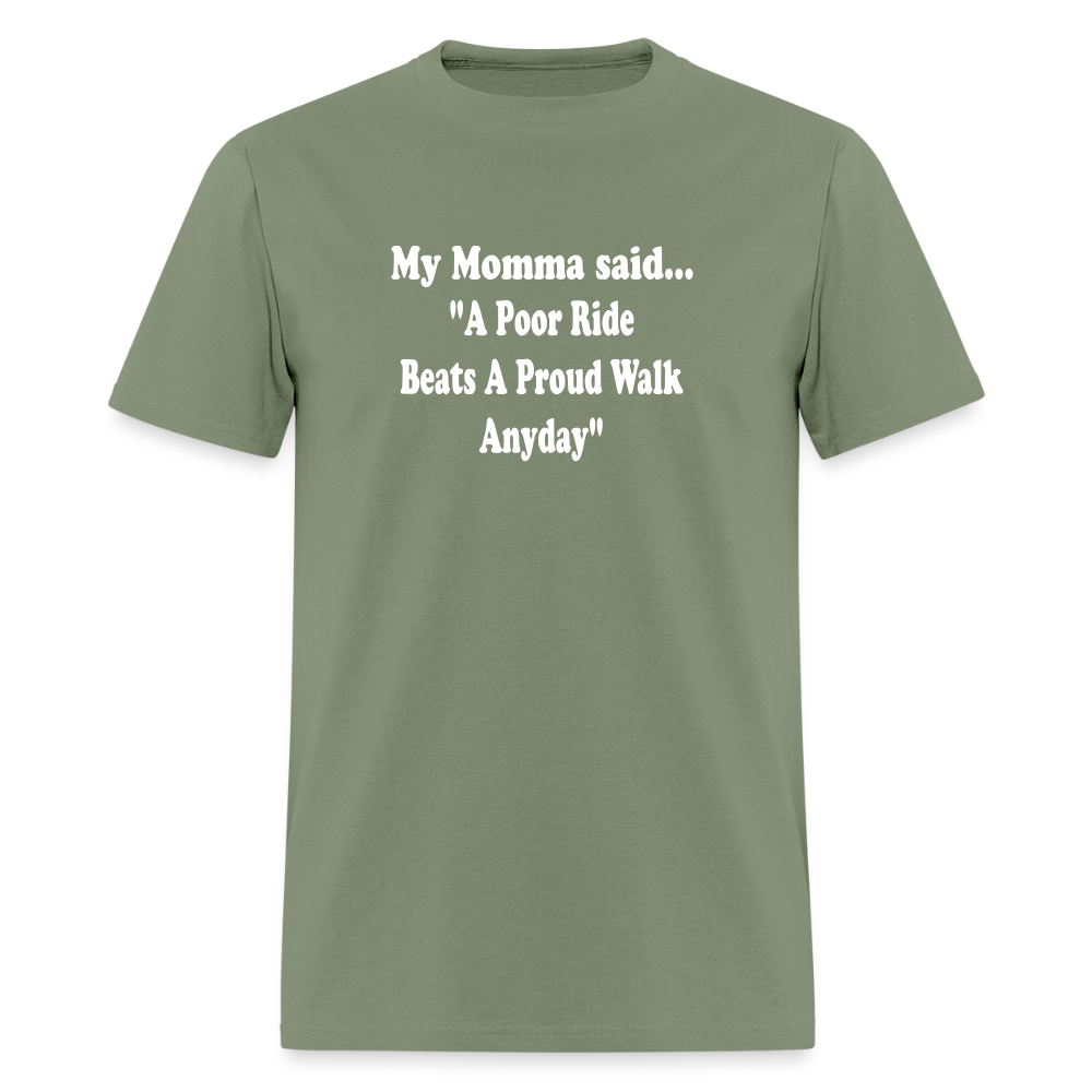A poor ride beats a proud walk anyday - military green
