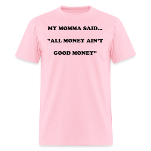 ALL MONEY AIN'T GOOD MONEY - pink