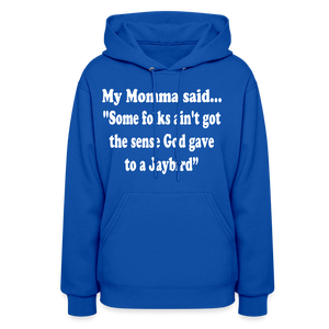 SOME FOLKS AIN'T GOT THE SENSE GOD GAVE TO A JAYBIRD - royal blue