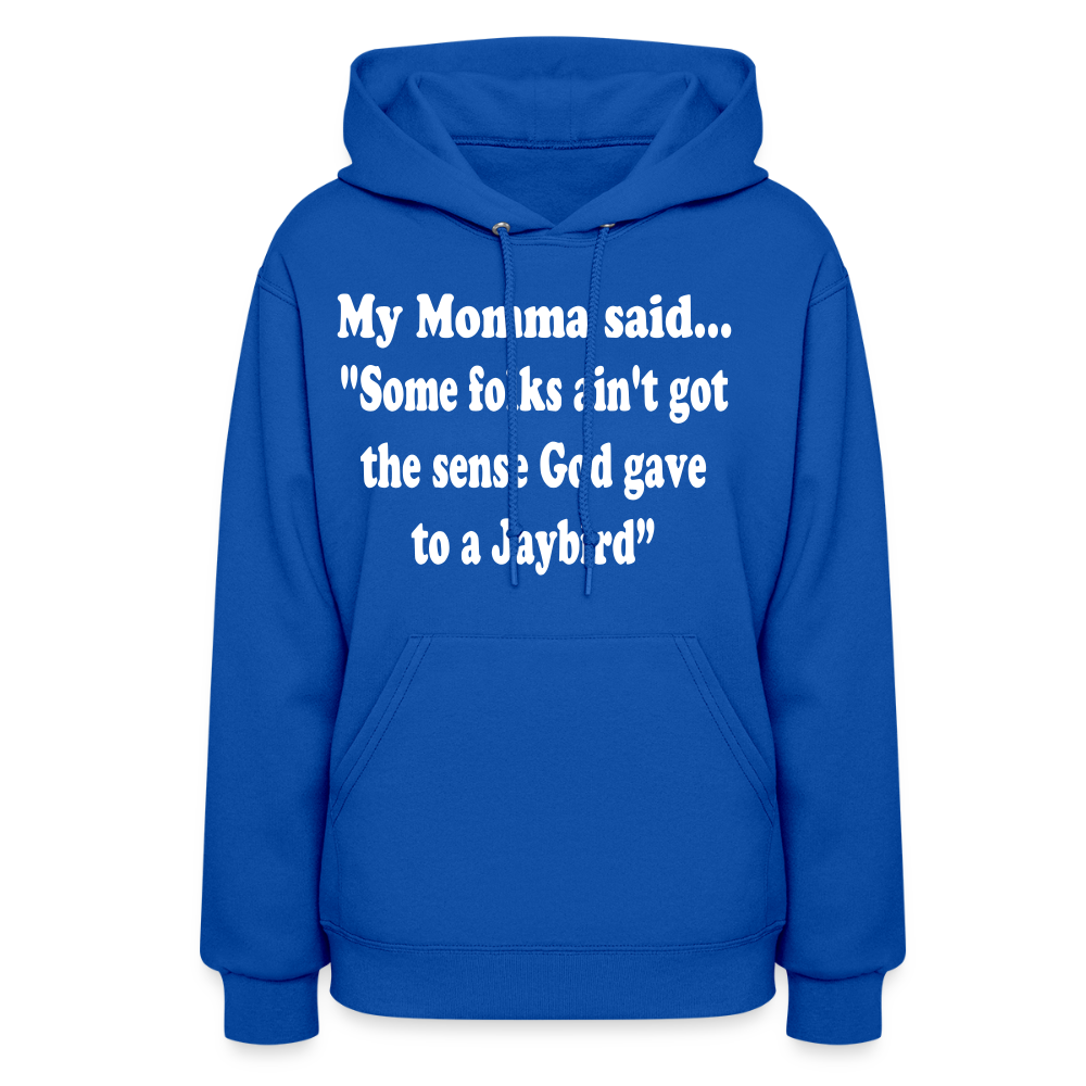 SOME FOLKS AIN'T GOT THE SENSE GOD GAVE TO A JAYBIRD - royal blue