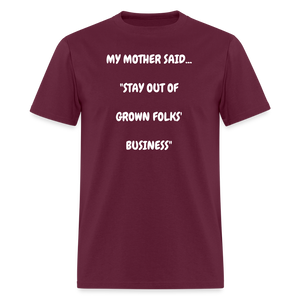 STAY OUT OF GROWN FOLKS' BUSINESS - burgundy