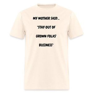 STAY OUT OF GROWN FOLKS' BUSINESS - natural