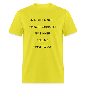 I'M NOT GONNA LET NO SINNER TELL ME WHAT TO DO - yellow