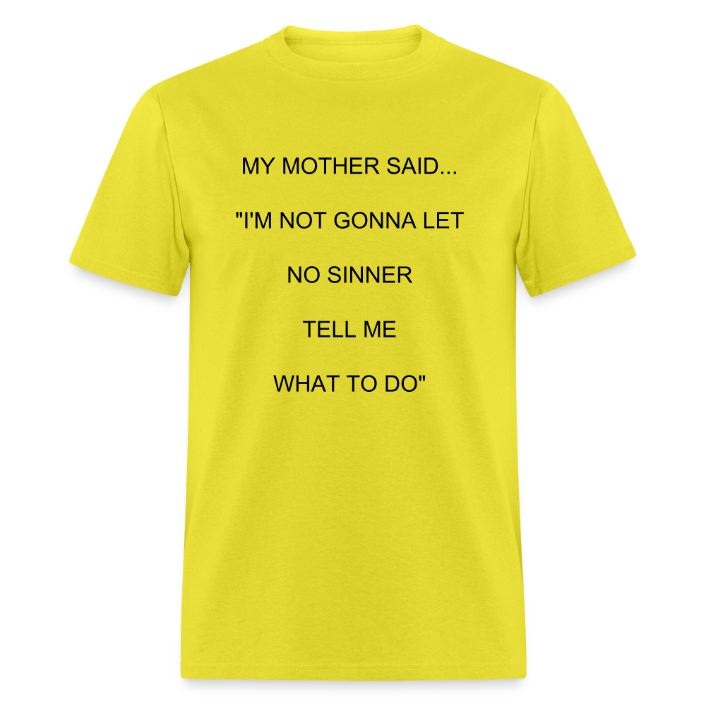 I'M NOT GONNA LET NO SINNER TELL ME WHAT TO DO - yellow