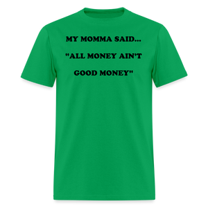 ALL MONEY AIN'T GOOD MONEY - bright green