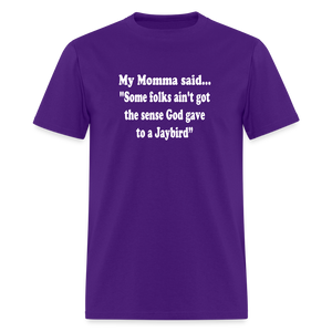 Some folks ain’t got the sense God gave to a jaybird - purple