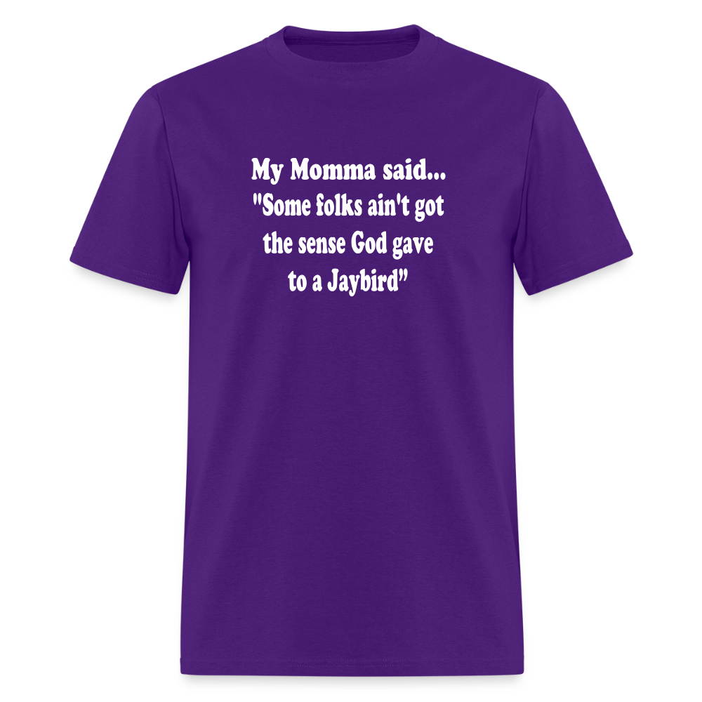 Some folks ain’t got the sense God gave to a jaybird - purple