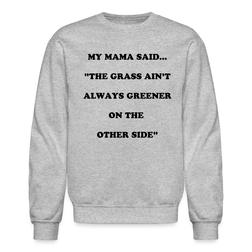 THE GRASS AIN'T ALWAYS GREENER - heather gray