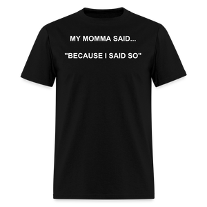 BECAUSE I SAID SO - black