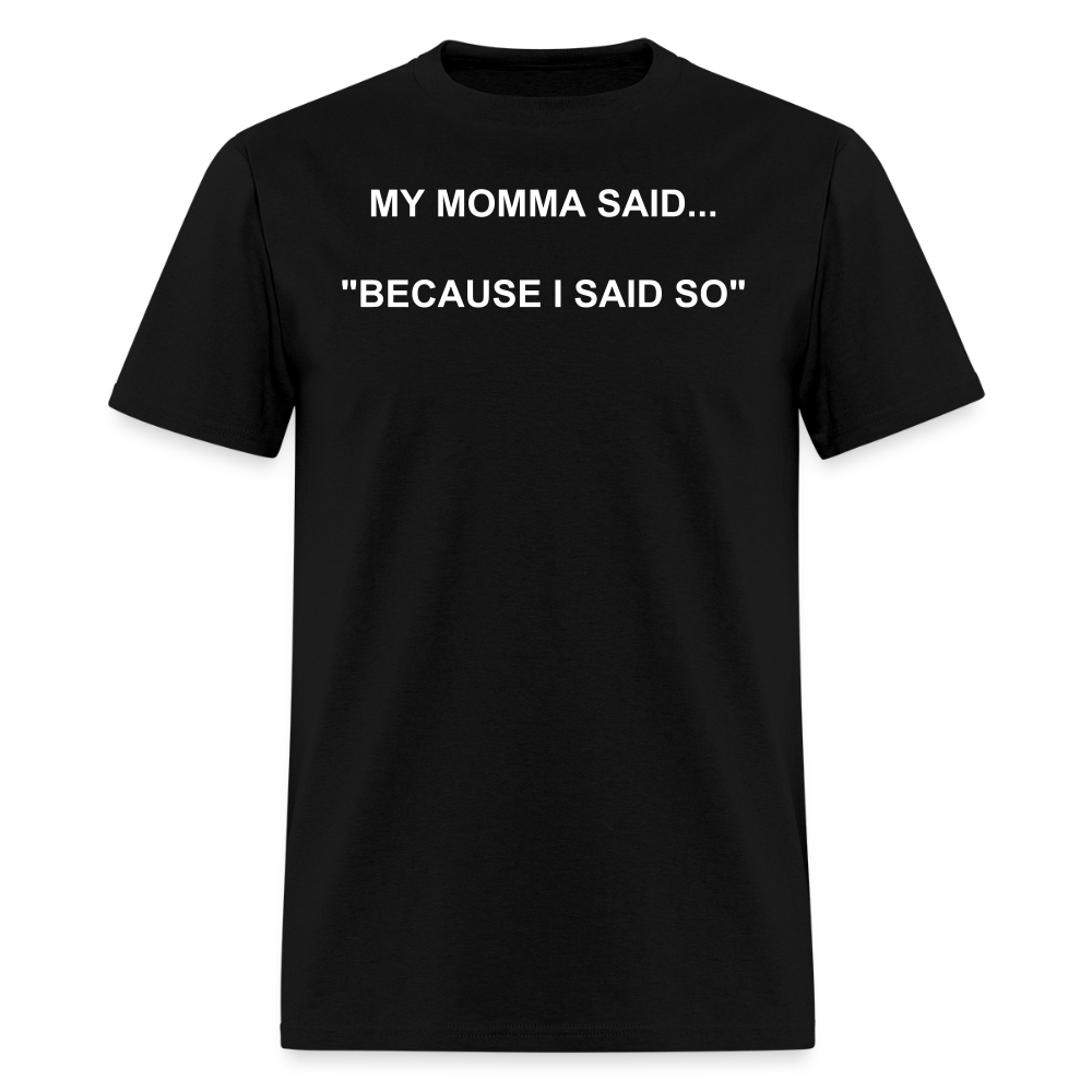 BECAUSE I SAID SO - black