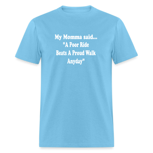 A poor ride beats a proud walk anyday - aquatic blue