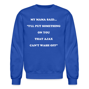 I'LL PUT SOMETHING ON YOU THAT AJAX CAN'T WASH OFF - royal blue