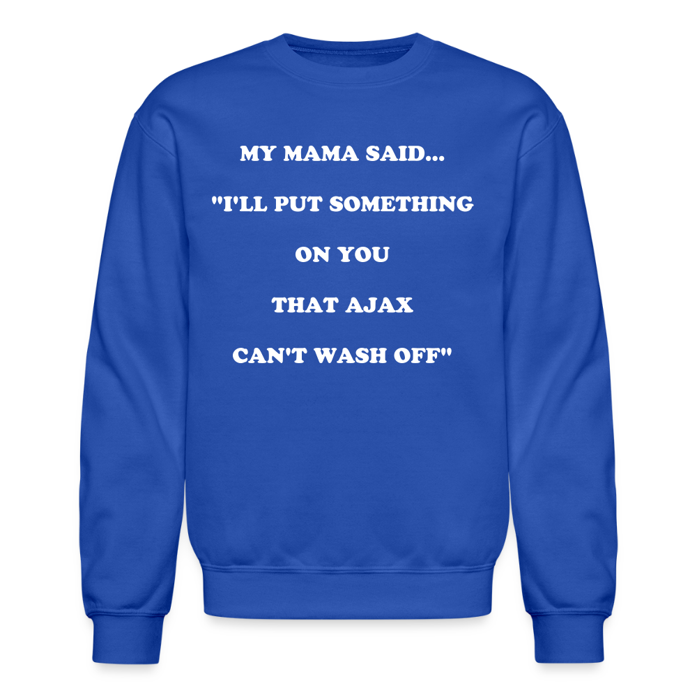 I'LL PUT SOMETHING ON YOU THAT AJAX CAN'T WASH OFF - royal blue