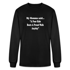 A poor ride beats a proud walk anyday long sleeve - black