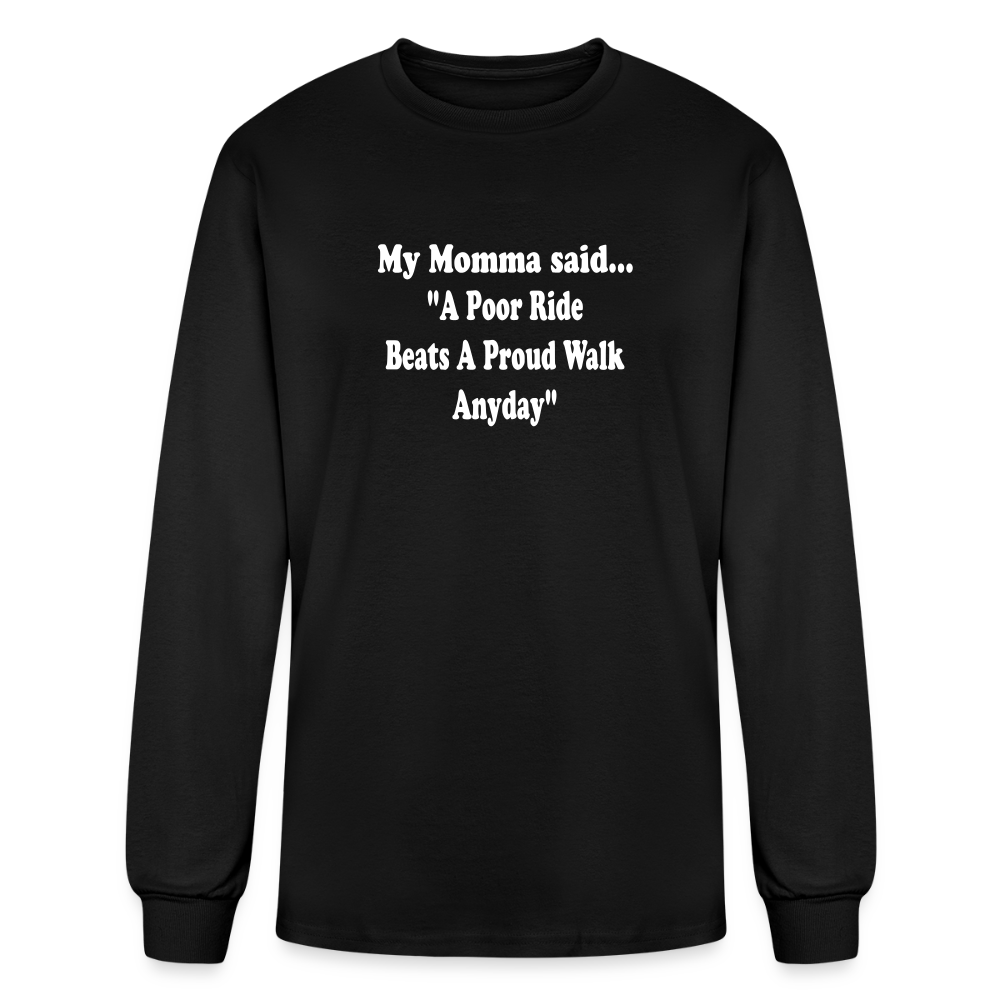 A poor ride beats a proud walk anyday long sleeve - black