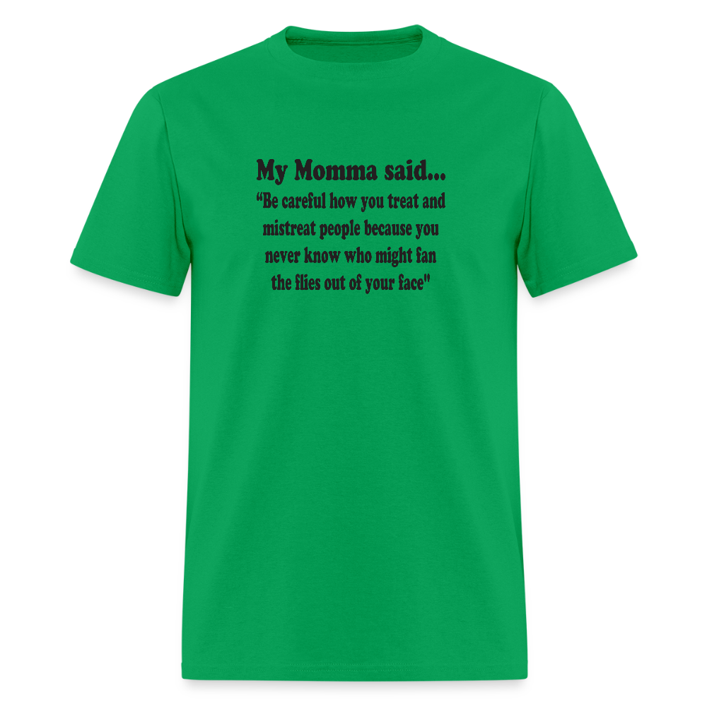 BE CAREFUL HOW YOU TREAT AND MISTREAT PEOPLE - bright green