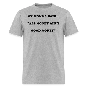 ALL MONEY AIN'T GOOD MONEY - heather gray