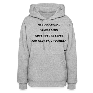 SOME FOLKS AIN'T GOT THE SENSE GOD GAVE TO A JAYBIRD - heather gray