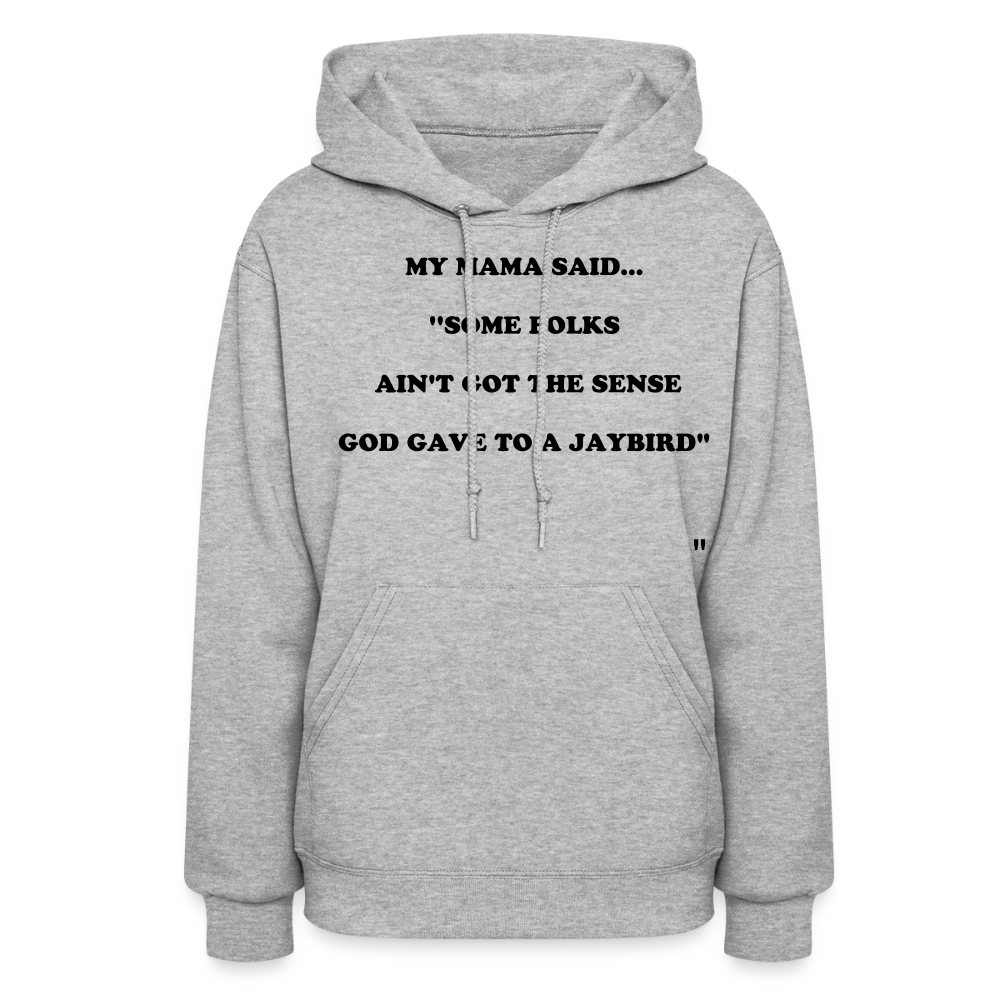 SOME FOLKS AIN'T GOT THE SENSE GOD GAVE TO A JAYBIRD - heather gray