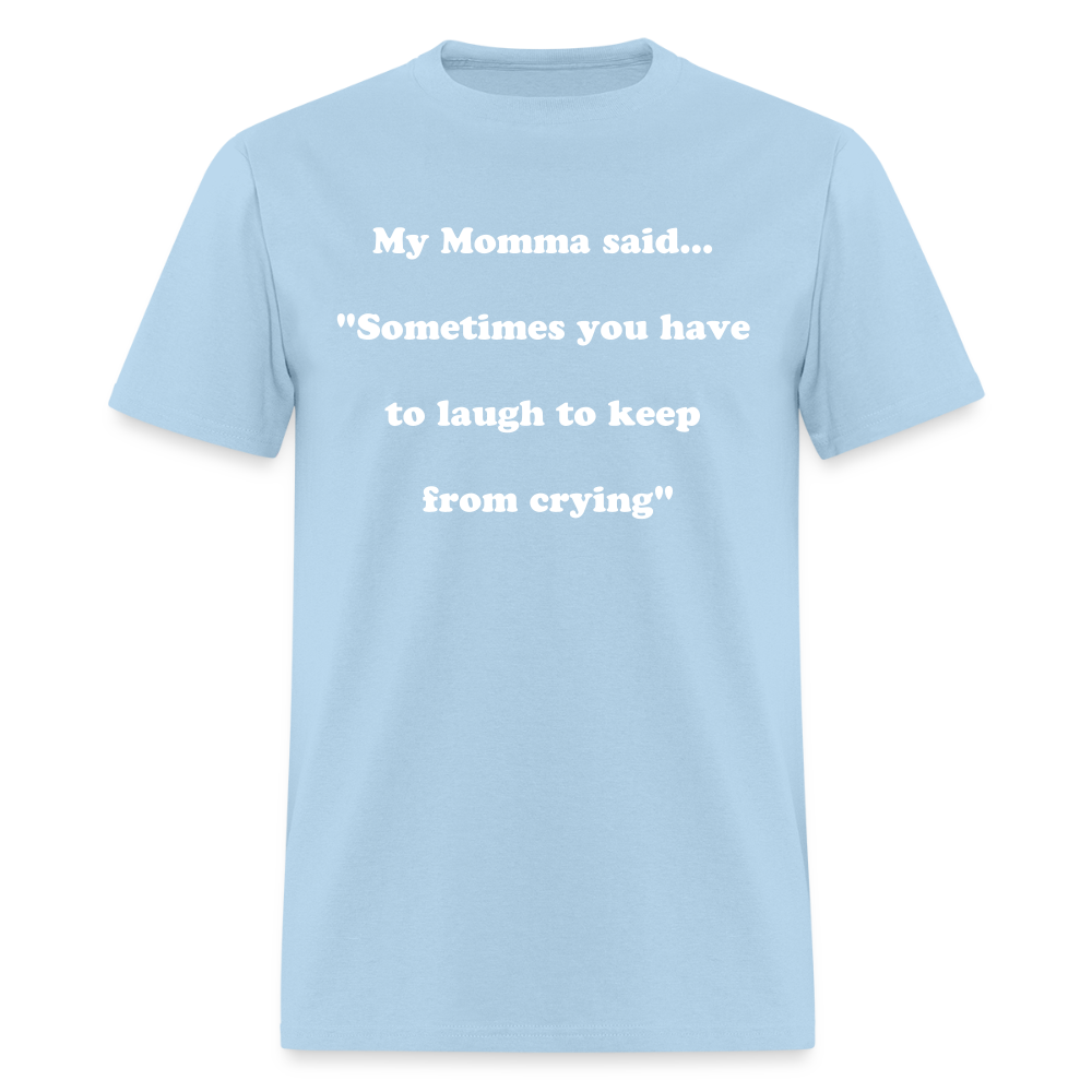 Sometimes you have to laugh to keep from crying - powder blue