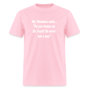 Do you wanna see Dr. Peach? He never lost a case - pink