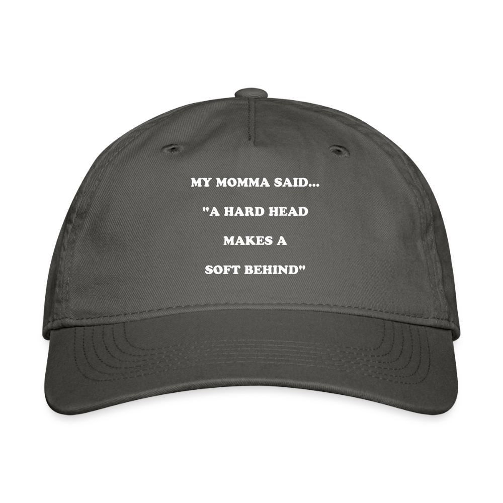 A Hard Head makes a soft behind cap - charcoal