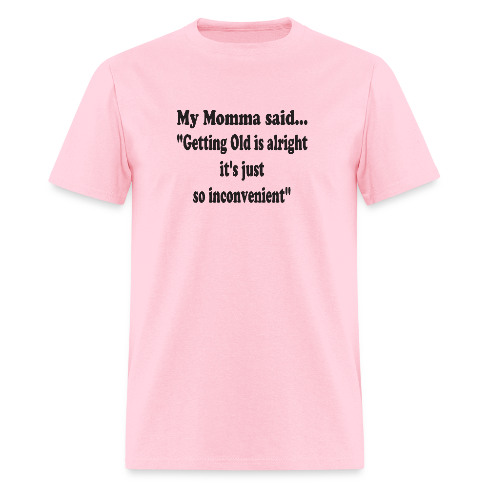 GETTING OLD IS ALRIGHT IT'S JUST SO INCONVENIENT - pink