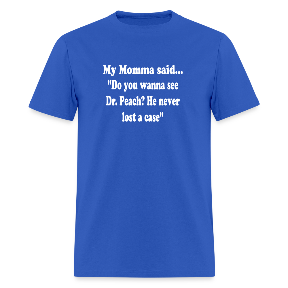 Do you wanna see Dr. Peach? He never lost a case - royal blue