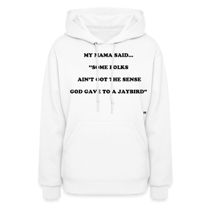 SOME FOLKS AIN'T GOT THE SENSE GOD GAVE TO A JAYBIRD - white