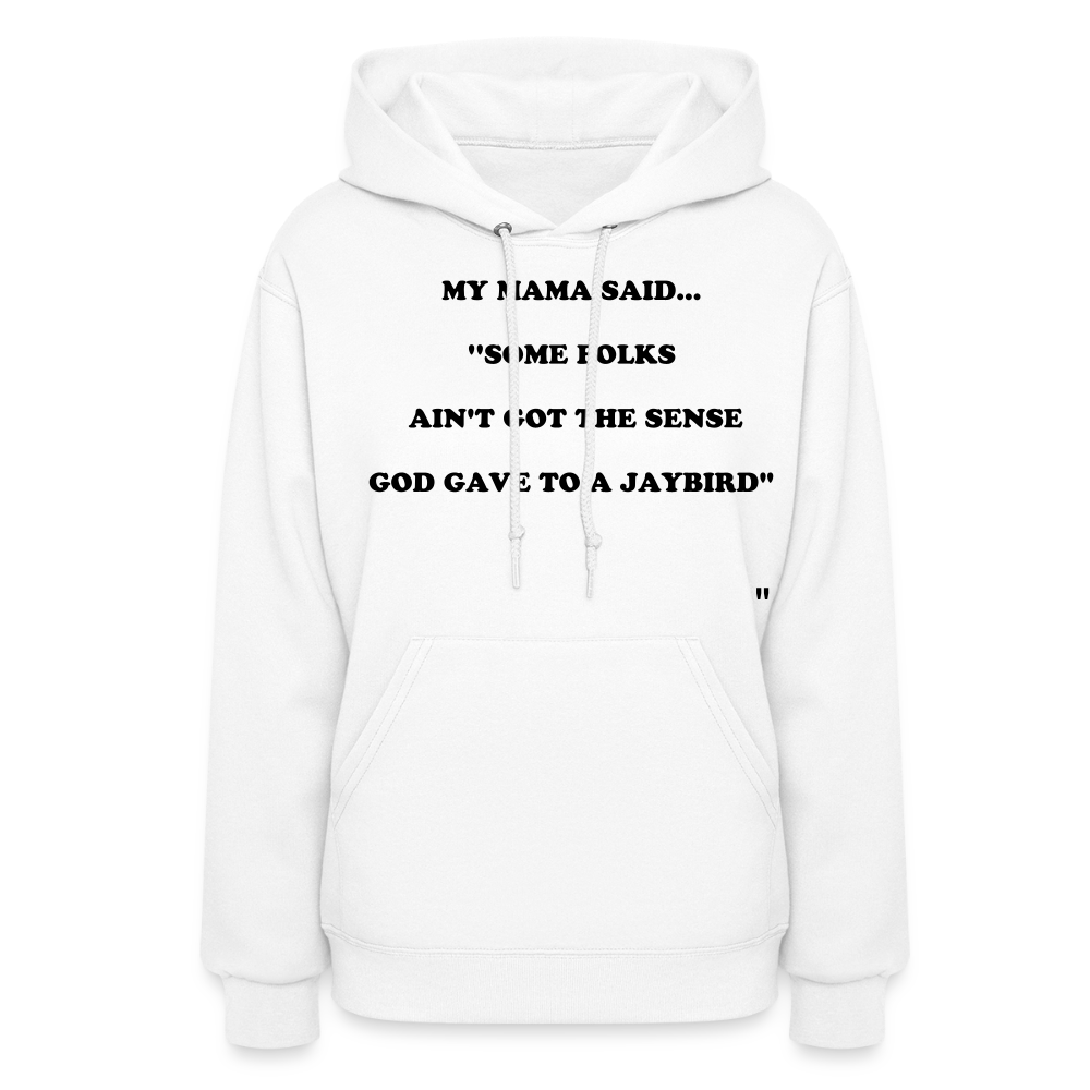 SOME FOLKS AIN'T GOT THE SENSE GOD GAVE TO A JAYBIRD - white