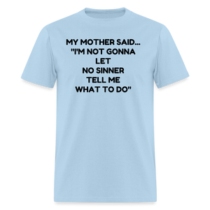 I'm not going to let no sinner tell me what to do - powder blue