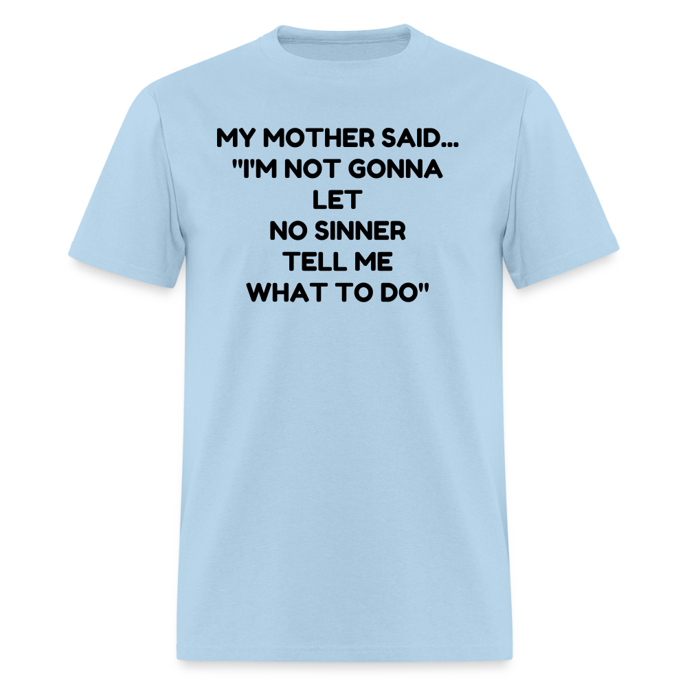 I'm not going to let no sinner tell me what to do - powder blue