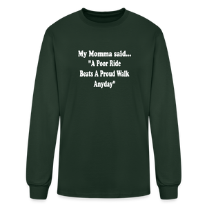 A poor ride beats a proud walk anyday long sleeve - forest green