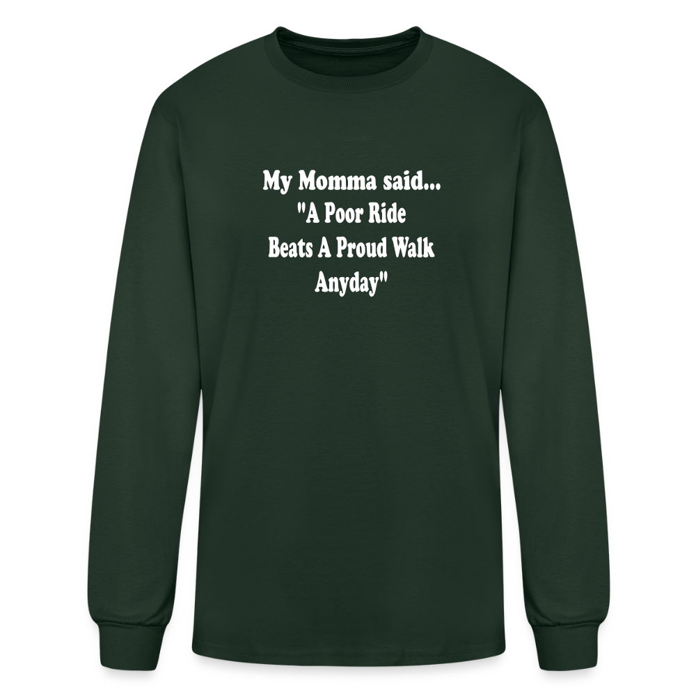 A poor ride beats a proud walk anyday long sleeve - forest green