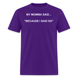 BECAUSE I SAID SO - purple