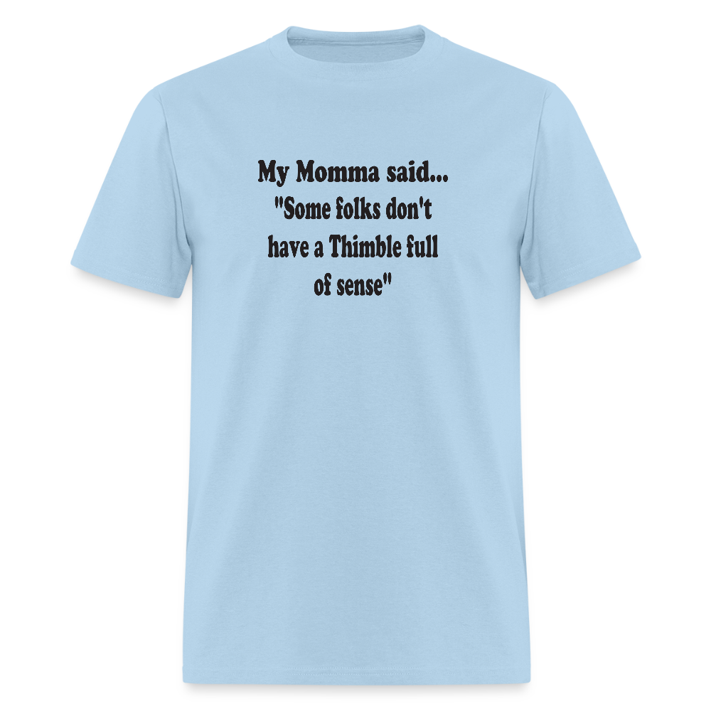 Some folks don't have a Thimble full of sense - powder blue