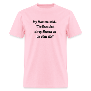THE GRASS AIN'T ALWAYS GREENER ON THE OTHER SIDE - pink
