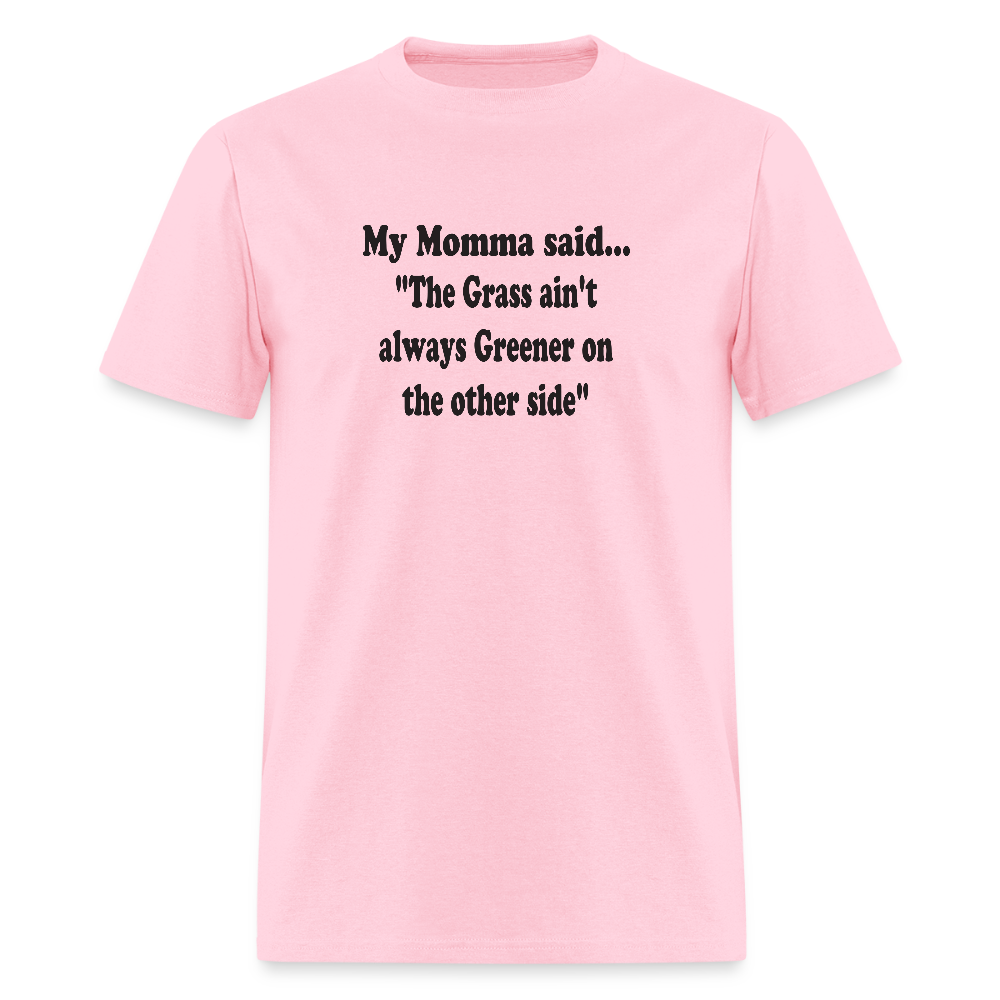THE GRASS AIN'T ALWAYS GREENER ON THE OTHER SIDE - pink