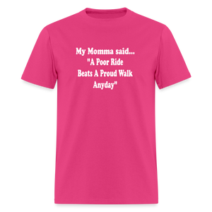 A poor ride beats a proud walk anyday - fuchsia