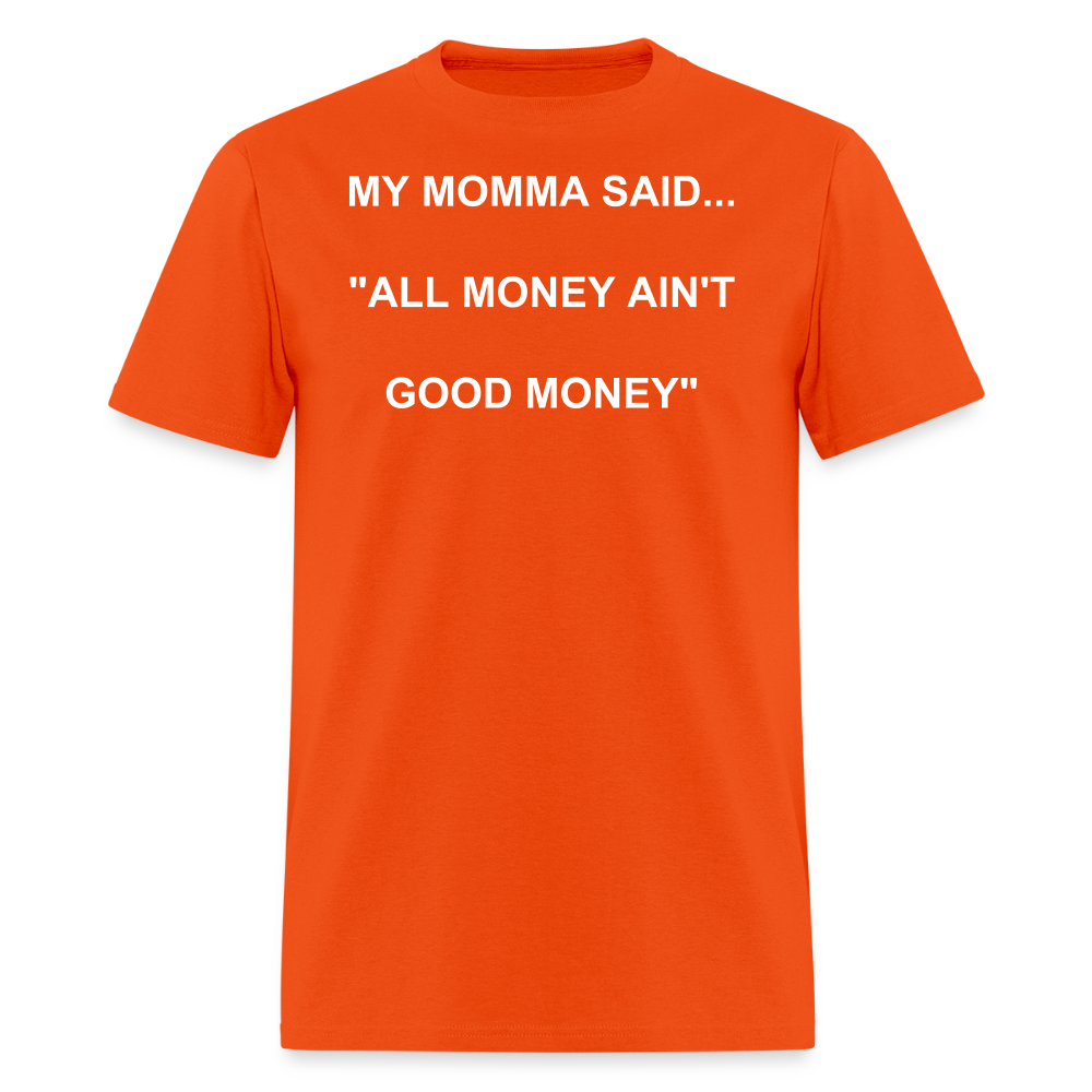 ALL MONEY AIN'T GOOD MONEY - orange