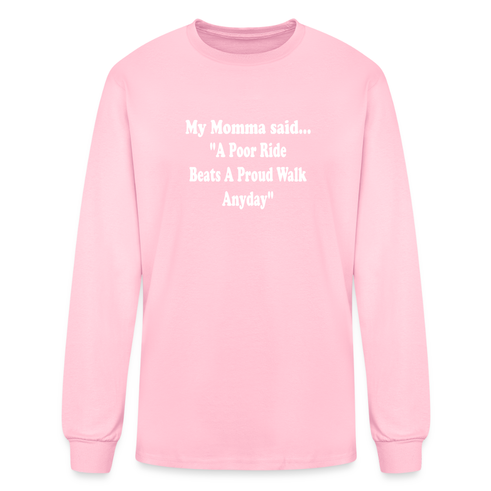 A poor ride beats a proud walk anyday long sleeve - pink